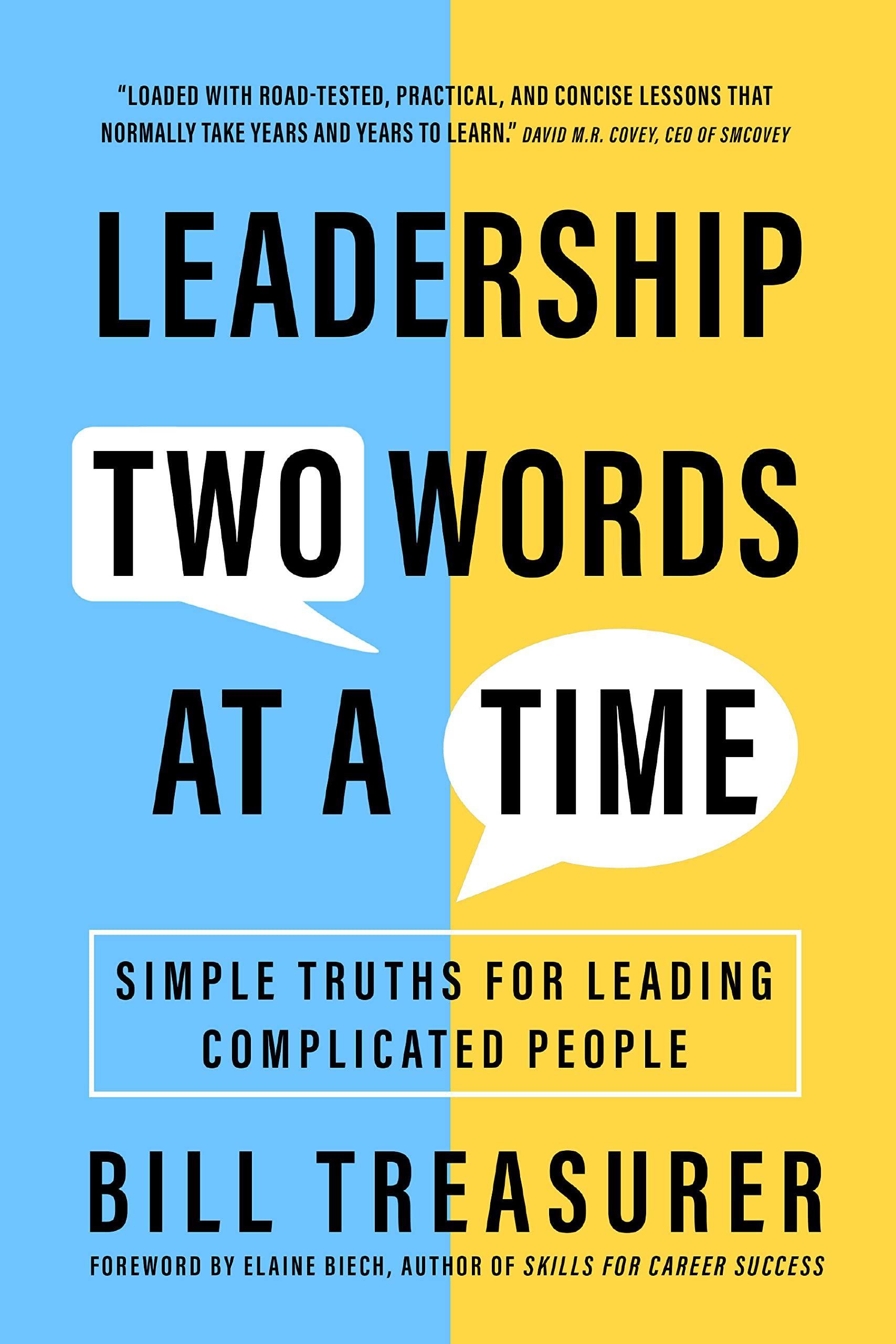 leadership two words at a time simple truths for leading complicated people 1st edition bill treasurer
