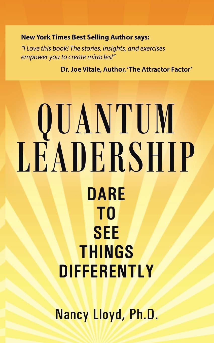 quantum leadership dare to see things differently 1st edition nancy lloyd 1452585202, 978-1452585208