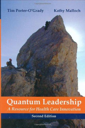 quantum leadership a resource for healthcare innovation 2nd edition tim porter-o'grady 0763744603,