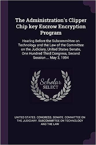 the administrations clipper chip key escrow encryption program 1st edition united states. congress. senate.