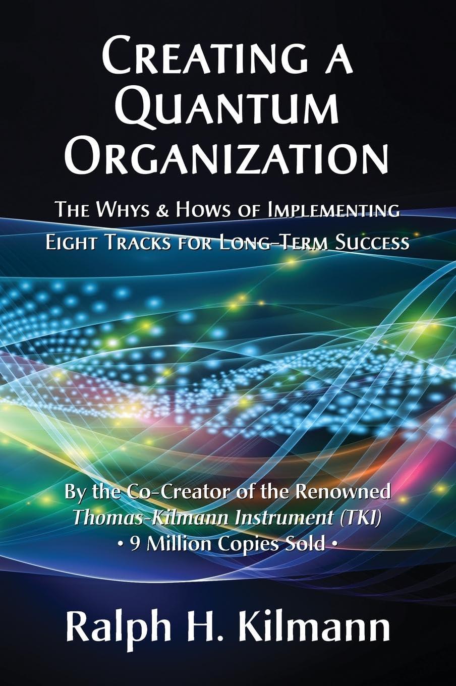 creating a quantum organization the whys and hows of implementing eight tracks for long term success 1st