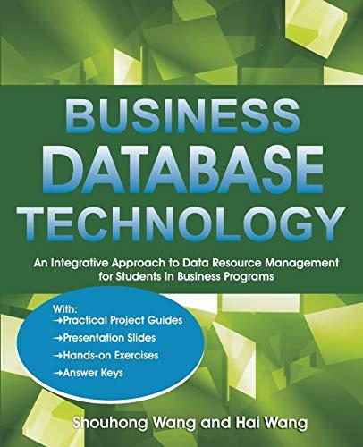 business database technology an integrative approach to data resource management 1st edition shouhong wang,