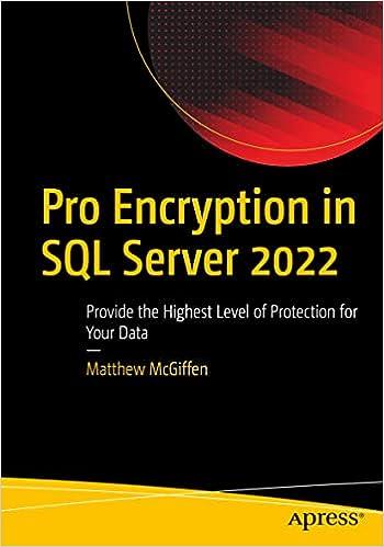 pro encryption in sql server 2022 provide the highest level of protection for your data 1st edition matthew