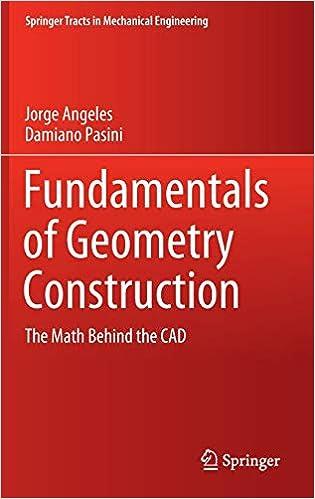 fundamentals of geometry construction the math behind the cad 1st edition jorge angeles, damiano pasini