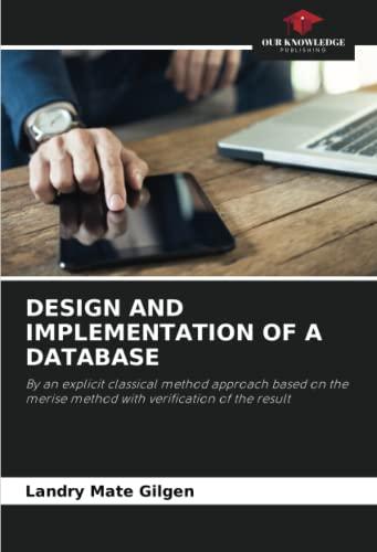 design and implementation of a database 1st edition landry mate gilgen 6205780720, 978-6205780725