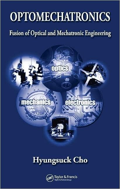 optomechatronics fusion of optical and mechatronic engineering 1st edition hyungsuck cho 0849319692,
