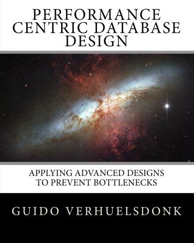 performance centric database design applying advanced designs to prevent bottlenecks 1st edition guido