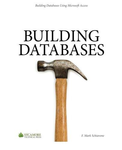 building databases using microsoft access 2010 1st edition f. mark schiavone 0615818242, 978-0615818245