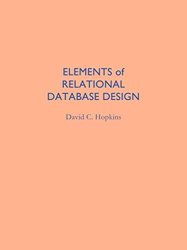 elements of relational database design 1st edition david c. hopkins 1425182801, 978-1425182809