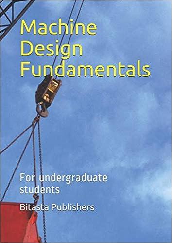 machine design fundamentals for undergraduate students 1st edition bitasta publishers b085rnl29t,