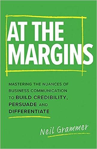 at the margins mastering the nuances of business communication to build credibility persuade and