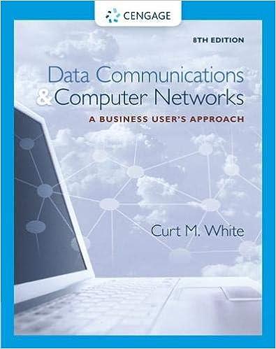 data communications and computer networks a business users approach 8th edition curt white 0357671112,