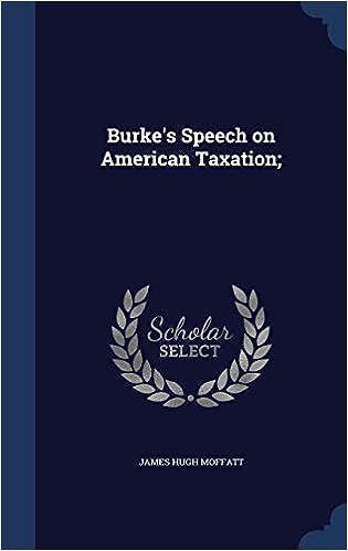 burkes speech on american taxation 1st edition james hugh moffatt 1298943396, 978-1298943392