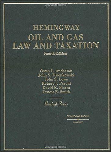 hemingway oil and gas law and taxation 4th edition owen l. anderson , john s. dzienkowski , john s. lowe ,