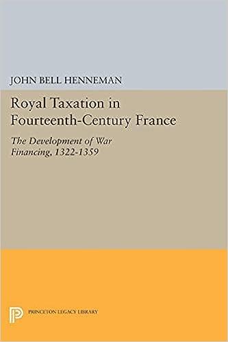 Royal Taxation In Fourteenth Century France Royal Taxation In Fourteenth Century France The Development Of War Financing 1322 1359