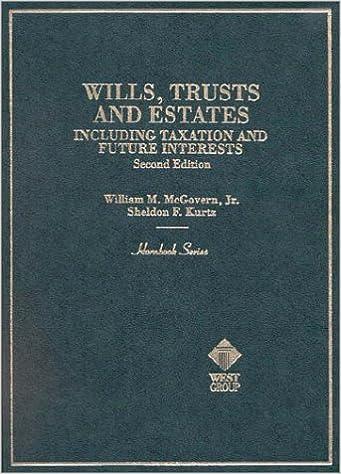 wills trusts and estates including taxation and future interests 2nd edition william mcgovern , sheldon kurtz