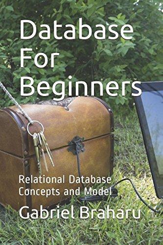 database for beginners relational database concepts and model 1st edition gabriel braharu 1983178322,