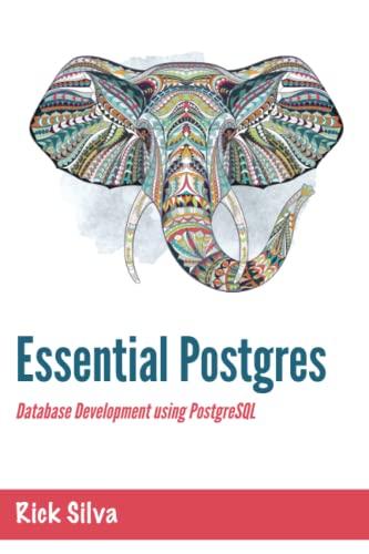 essential postgres database development using postgresql 1st edition rick silva b08kh136g4, 979-8687854184