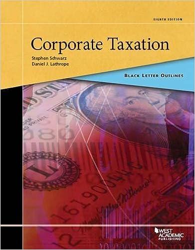 corporate taxation 8th edition stephen schwarz, daniel j. lathrope 978-1634602877