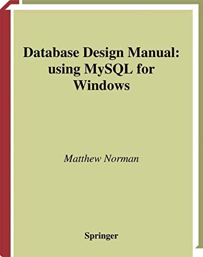 database design manual using mysql for windows 1st edition matthew norman 1849968993, 978-1849968997