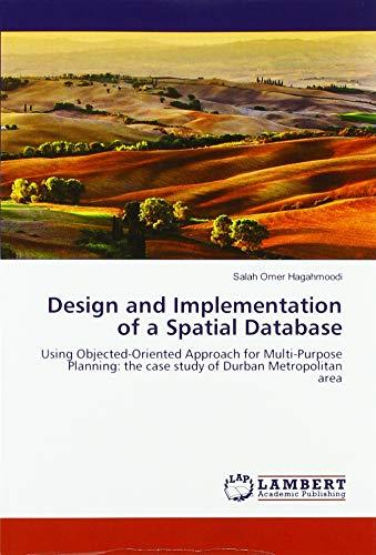 design and implementation of a spatial database 1st edition salah omer hagahmoodi 6139981387, 978-6139981380