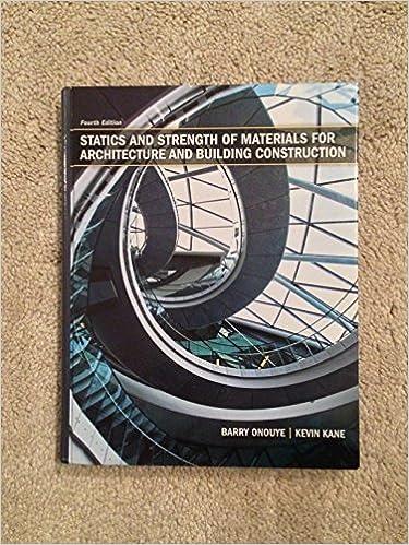 statics and strength of materials for architecture and building construction 4th edition barry onouye, kevin