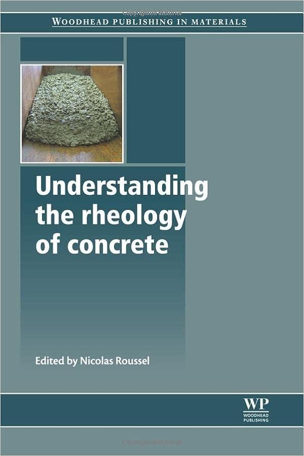 understanding the rheology of concrete woodhead publishing series in civil and structural engineering 1st