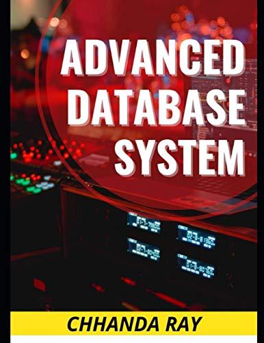 advanced database system 1st edition dr. chhanda ray b08khs41l6, 979-8691380891