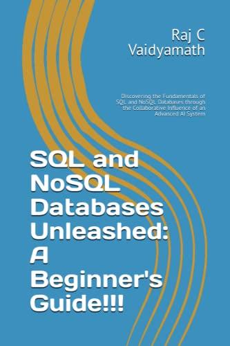 sql and nosql databases unleashed a beginners guide 1st edition raj c vaidyamath b0c5pjpts2, 979-8395455406