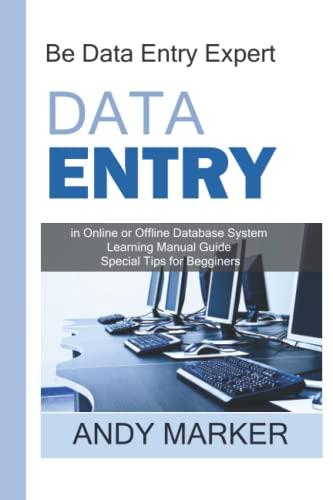 be data entry expert in online or offline database system learning manual guide 1st edition andy marker