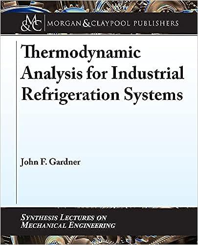 thermodynamic analysis for industrial refrigeration systems 1st edition john gardner 1636391923,