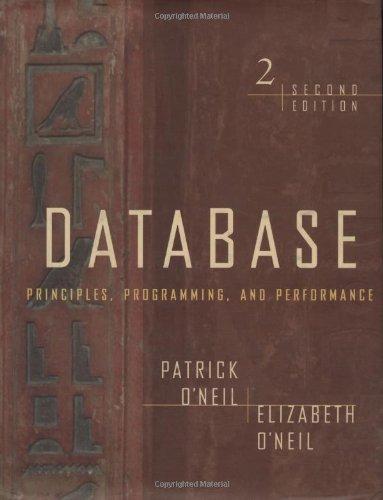 database principles programming and performance 2nd edition patrick o'neil, elizabeth o'neil 1558604383,