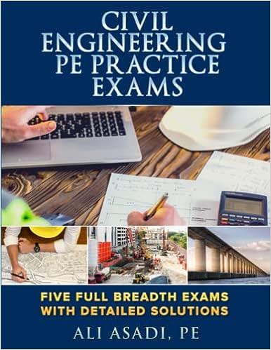 civil engineering pe practice exams five full breadth exams with detailed solutions 1st edition ali asadi
