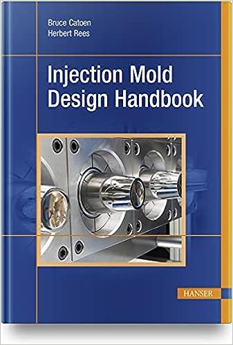 injection mold design handbook 1st edition bruce catoen, herbert rees 156990815x, 978-1569908150