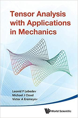 tensor analysis with applications in mechanics 1st edition leonid p lebedev, michael j cloud, victor a