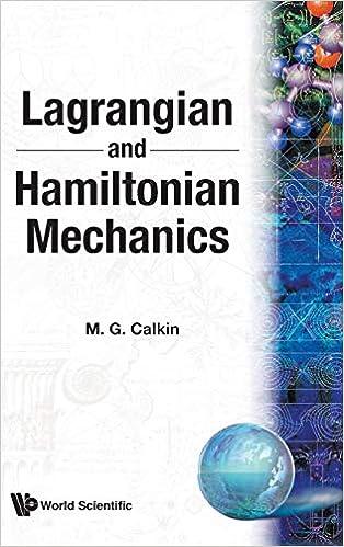 lagrangian and hamiltonian mechanics 1st edition melvin g. calkin, m. g. calkin, m g calkin 0000987913,