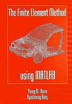 the finite element method using matlab 1st edition young w. kwon 0849396530, 978-0849396533