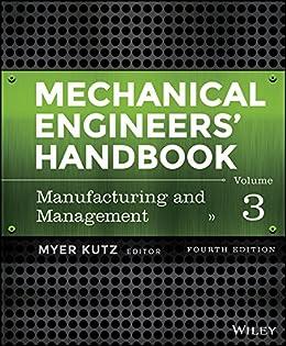 mechanical engineers handbook manufacturing and management volume 3 4th edition myer kutz 1118112847,