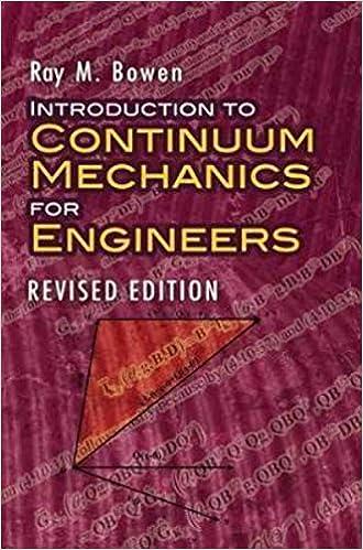 introduction to continuum mechanics for engineers 1st revised edition ray m. bowen 0486474607, 978-0486474601
