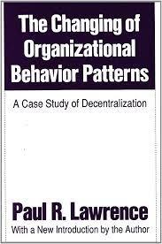 the changing of organizational behaviour patterns a case study of decentralization 1st edition paul r.