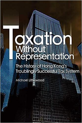 taxation without representation the history of hong kongs troublingly successful tax system 1st edition
