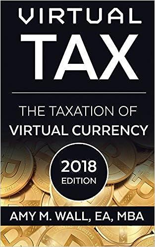 virtual tax  the taxation of virtual currency 2018 edition amy m wall 0984220542, 978-0984220540