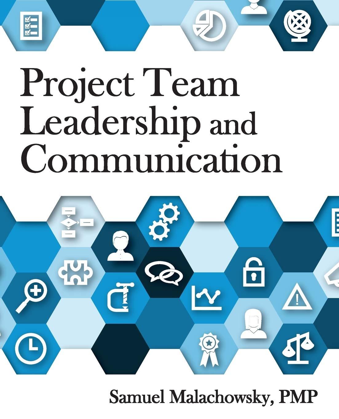 project team leadership and communication 1st edition samuel a malachowsky 1732378908, 978-1732378902