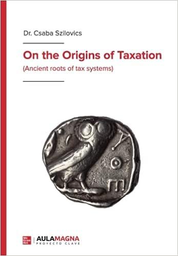 on the origins of taxation ancient roots of tax systems 1st edition dr. csaba szilovics 8419187429,