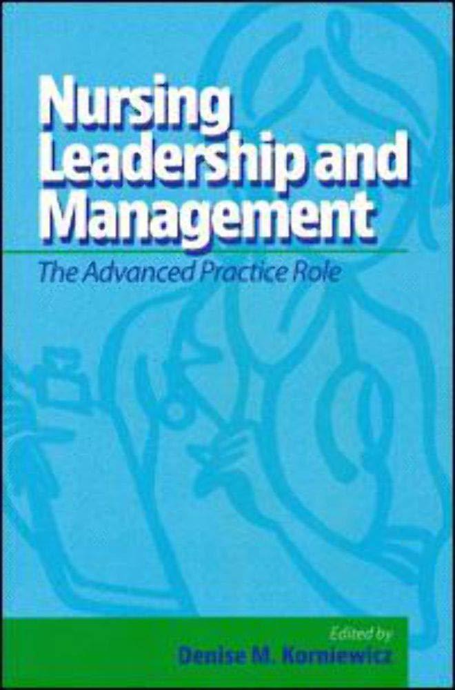 nursing leadership and management the advanced practice role 1st edition denise m. korniewicz 1605951587,