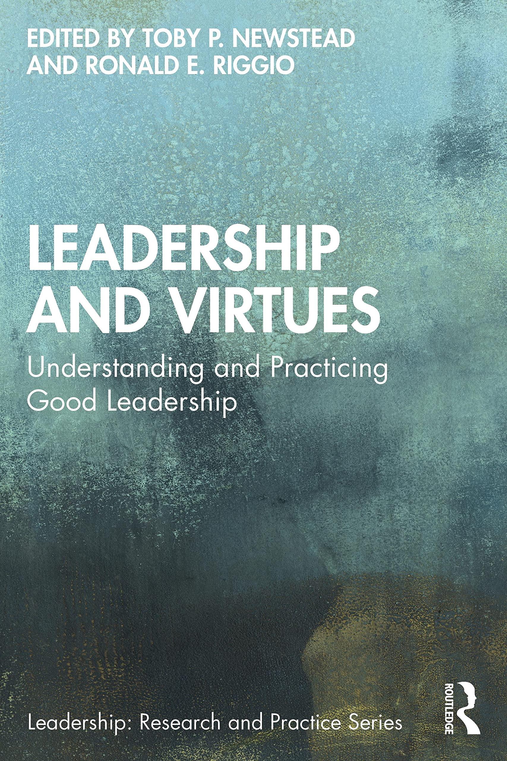 leadership and virtues 1st edition toby p. newstead, ronald e. riggio 1032080892, 978-1032080895