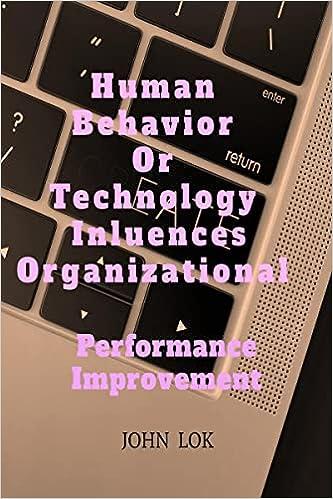 human behavior or technology influences organizational performance improve 1st edition john lok b0bvmrx772,