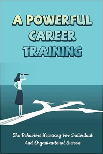 a powerful career training the behaviors necessary for individual and organizational success 1st edition