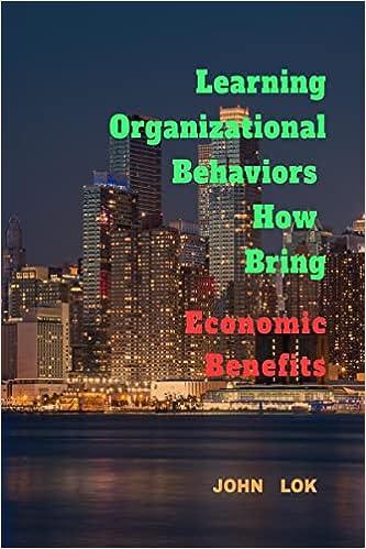 learning organizational behaviors how bring economic benefits 1st edition john lok b0b82xjlfr, 979-8887726243