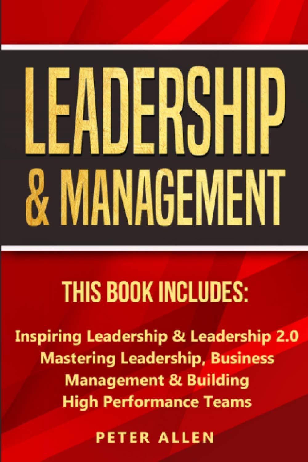 leadership and management this book includes inspiring leadership and leadership 2.0 mastering leadership